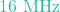 16\text{ MHz}