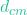 d_{cm}