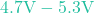 4.7\text{V} - 5.3\text{V}