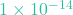 1 \times 10^{-14}