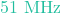 51 \text{ MHz}