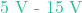 5\text{ V - } 15\text{ V}