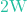 2\text{W}