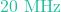 20\text{ MHz}