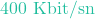 400\text{ Kbit/sn}