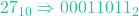 27_{10} \Rightarrow 00011011_2