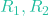 R_1, R_2