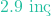 2.9\text{ in&ccedil;}
