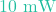 10\text{ mW}