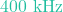 400\text{ kHz}