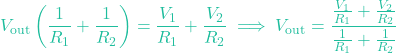 \[V_{\text{out}} \left( \frac{1}{R_1} + \frac{1}{R_2} \right) = \frac{V_1}{R_1} + \frac{V_2}{R_2} \implies V_{\text{out}} = \frac{\frac{V_1}{R_1} + \frac{V_2}{R_2}}{\frac{1}{R_1} + \frac{1}{R_2}}\]