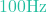 100\text{Hz}