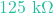 125\text{ k}\Omega