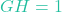 GH = 1