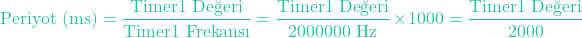 \[\text{Periyot (ms)} = \frac{\text{Timer1 Değeri}}{\text{Timer1 Frekansı}} = \frac{\text{Timer1 Değeri}}{2000000 \text{ Hz}} \times 1000 = \frac{\text{Timer1 Değeri}}{2000}\]
