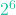 2^6