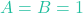 A=B=1