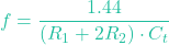 \[f = \frac{1.44}{(R_1 + 2 R_2) \cdot C_t}\]