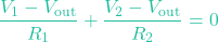 \[\frac{V_1 - V_{\text{out}}}{R_1} + \frac{V_2 - V_{\text{out}}}{R_2} = 0\]