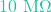 10\text{ M}\Omega