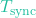T_{\text{sync}}