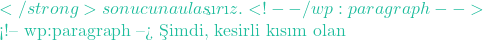 </strong> sonucuna ulaşırız. <!-- /wp:paragraph -->  <!-- wp:paragraph --> Şimdi, kesirli kısım olan