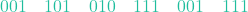 001 \quad 101 \quad 010 \quad 111 \quad 001 \quad 111