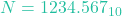 N = 1234.567_{10}