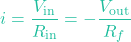 \[i = \frac{V_{\text{in}}}{R_{\text{in}}} = -\frac{V_{\text{out}}}{R_f}\]
