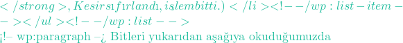 </strong>, Kesir sıfırlandı, işlem bitti.)</li> <!-- /wp:list-item --></ul> <!-- /wp:list -->  <!-- wp:paragraph --> Bitleri yukarıdan aşağıya okuduğumuzda