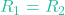 R_1 = R_2