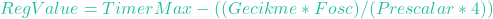 RegValue = TimerMax - (( Gecikme * Fosc) / (Prescalar * 4))