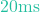 20\text{ms}
