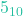 5_{10}