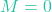 M = 0