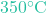 350^\circ\text{C}