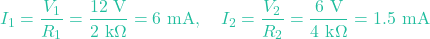 \[I_1 = \frac{V_1}{R_1} = \frac{12\text{ V}}{2\text{ k}\Omega} = 6\text{ mA}, \quad I_2 = \frac{V_2}{R_2} = \frac{6\text{ V}}{4\text{ k}\Omega} = 1.5\text{ mA}\]