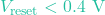 V_{\text{reset}} < 0.4\text{ V}