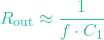 \[R_{\text{out}} \approx \frac{1}{f \cdot C_1}\]