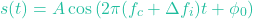 \[s(t) = A \cos \left( 2\pi (f_c + \Delta f_i) t + \phi_0 \right)\]