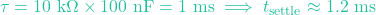 \[\tau = 10\text{ k}\Omega \times 100\text{ nF} = 1\text{ ms} \implies t_{\text{settle}} \approx 1.2\text{ ms}\]