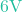 6\text{V}