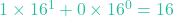 1 \times 16^1 + 0 \times 16^0 = 16