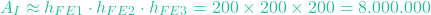 \[A_I \approx h_{FE1} \cdot h_{FE2} \cdot h_{FE3} = 200 \times 200 \times 200 = 8.000.000\]