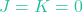 J = K = 0
