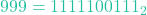 999 = 1111100111_2