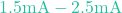 1.5\text{mA} - 2.5\text{mA}