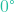 0\text{&deg;}