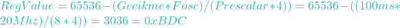 RegValue = 65536- (Gecikme * Fosc) / (Prescalar * 4)) = 65536 - ((100ms * 20Mhz) / (8 * 4)) = 3036 = 0xBDC