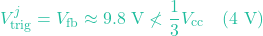 \[V_{\text{trig}}^j = V_{\text{fb}} \approx 9.8\text{ V} \not< \frac{1}{3} V_{\text{cc}} \quad (4\text{ V})\]
